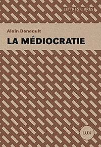 Alain Deneault - La médiocratie
