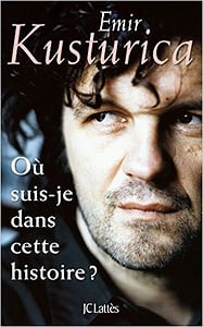 Où suis-je dans cette histoire ? - Emir Kusturica