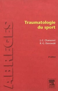 Traumatologie du sport - Jean-Claude Chanussot, Raymond-Gilbert Danowski