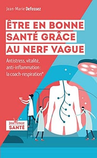 Être en bonne santé grâce au nerf vague - Jean-Marie Defossez (2021)