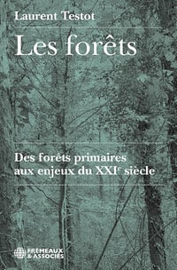 Laurent Testot - Les forêts. Des forêts primaires aux enjeux du XXIe siècle (2024)