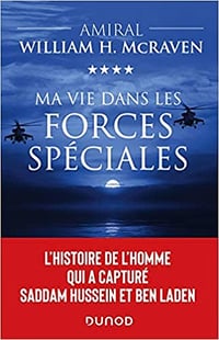 Ma vie dans les forces spéciales - L'histoire de l'homme qui a capturé Saddam Hussein et Ben Laden - Amiral William H. McRaven (2020)
