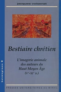 Bestiaire chrétien: L’imagerie animale des auteurs du Haut Moyen Âge (Ve-XIe siècles) Jacques Voisenet (2020)