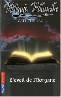 Magie Blanche T1 : L'éveil de Morgane - Cate Tiernan (2006)