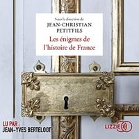 Jean-Christian Petitfils - Les énigmes de l’histoire de France