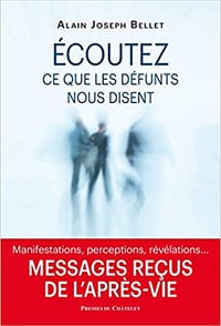 Ecoutez ce que les défunts nous disent - Alain Joseph BELLET (2019)
