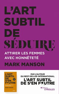 L'art subtil de séduire : Attirer les femmes avec honnêteté - Mark Manson