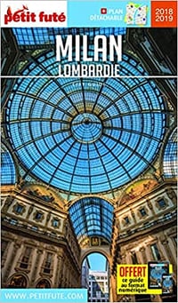 MILAN / LOMBARDIE 2018/2019 Petit Futé - Dominique Auzias, Jean-Paul Labourdette