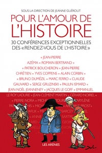 Pour l'amour de l'Histoire - 30 conférences exceptionnelles des "Rendez-vous de l'histoire" - Jeanne Guerout et Collectif