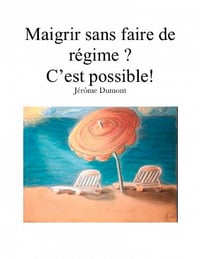 Maigrir sans faire de régime ? C’est possible ! - Jérôme Dumont
