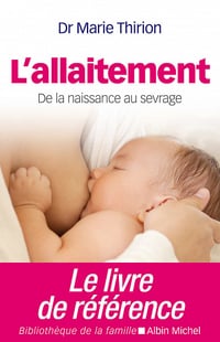 L’Allaitement : De la naissance au sevrage - Marie Thirion