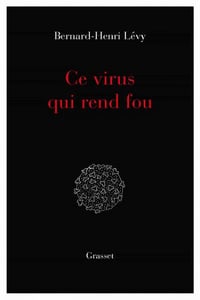 Ce virus qui rend fou - Bernard Henri Levy (2020)