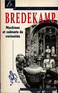 Machines et cabinets de curiosité - Horst Bredekamp