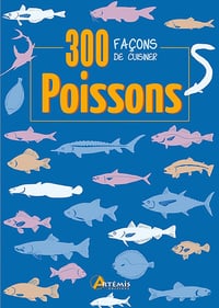 Poissons : 300 façons de cuisiner - Collectif (2013)