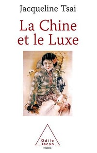 La Chine et le Luxe - Jacqueline Tsai