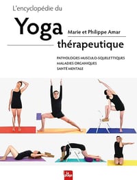 L'encyclopédie du yoga thérapeutique - Philippe Amar, Marie Amar (2025)