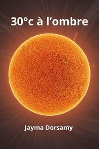 Jayma Dorsamy - 30°c à l'ombre (2024)