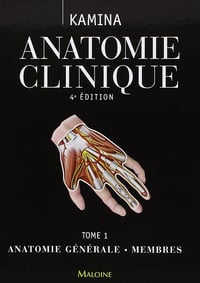 Pierre Kamina - Anatomie clinique: Tome 1, Anatomie générale, membres