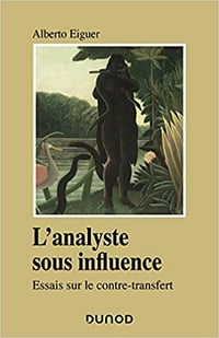 L'analyste sous influence : Etudes sur le contre transfert - Alberto Eiguer