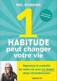 1 habitude peut changer votre vie - Mel Robbins (2021)