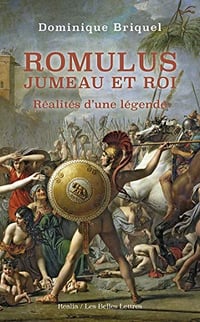 Romulus, jumeau et roi: Réalités d’une légende - Dominique Briquel