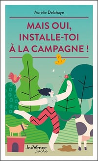 Mais oui, installe-toi à la campagne ! - Aurélie Delahaye (2023)
