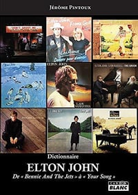 Dictionnaire Elton John : de « Bennie and the jets » à « Your song » - Jérôme Pintoux (2020)