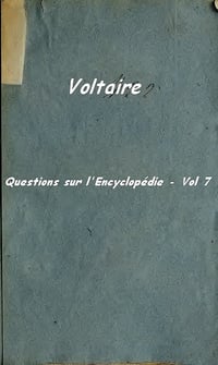 Questions sur l’Encyclopédie Vol 7 - Voltaire