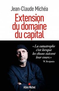 Extension du domaine du capital - Jean-Claude Michéa (2023)