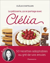 La pâtisserie, ça se partage avec Clélia - Clélia Chatelain (2022)