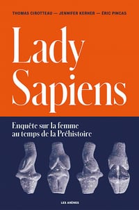 Lady sapiens : enquête sur la femme au temps de la préhistoire - Collectif (2021)