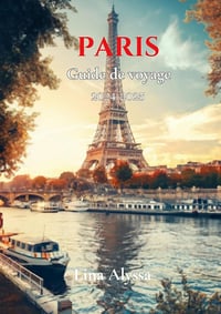 Lina Alyssa - Guide de voyage Paris 2024-2025 (2024)