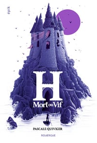 H, mort ou vif - Pascale Quiviger (2025)