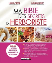 Caroline Gayet, Michel Pierre - Ma Bible des secrets d'herboriste