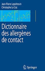 Dictionnaire des allergènes de contact - Jean-Pierre Lepoittevin, Christophe Le Coz