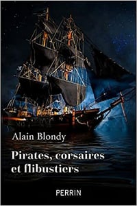 Pirates, corsaires et flibustiers - Alain BLONDY (2021)