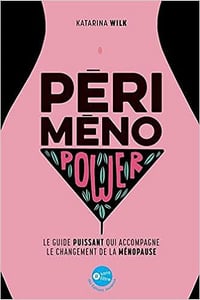 Périménopower : Le guide puissant qui accompagne le changement de la ménopause - Katarina Wilk (2021)