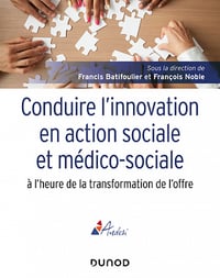Conduire l'innovation en action sociale et médico-sociale à l'heure de la transformation de l'offre - Francis Batifoulier, François Noble (2022)