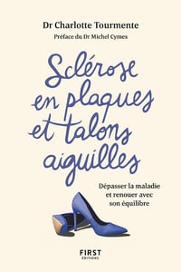 Charlotte Tourmente - Sclérose en plaques et talons aiguille. Dépasser la maladie et renouer avec son équilibre