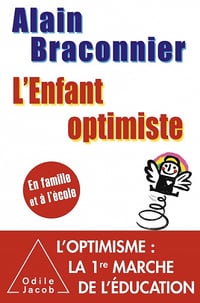 L'enfant optimiste: En famille et à l'école - Alain Braconnier