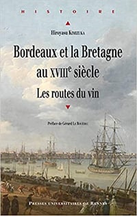 Bordeaux et la Bretagne au XVIIIe siècle - Les routes du vin - Hiroyasu Kimizuka