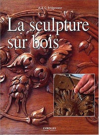 La sculpture sur bois - A. Bridgewater, G. Bridgewater