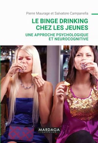 Salvatore Campanella, Pierre Maurage - Le binge drinking chez les jeunes: Une approche psychologique et neurocognitive (PSY-IES) (2021)