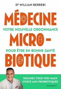 Médecine microbiotique: Votre nouvelle ordonnance pour être en bonne santé - William Berrebi (2022)