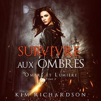 Kim Richardson - Survivre aux Ombres - Ombre et Lumière T2 [2022]