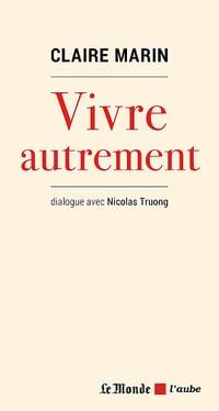 Vivre autrement: Dialogue avec Nicolas Truong - Claire Marin (2021)