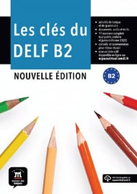 Les clés du DELF B2 Nouvelle édition : Livre de l’élève - Collectif (2021)