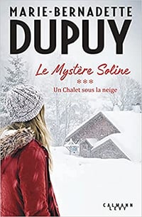 Marie-Bernadette Dupuy, "Le mystère Soline, tome 3 : Un chalet sous la neige" (2021)