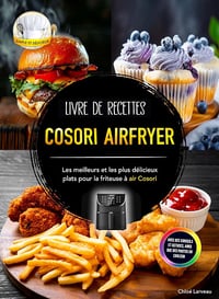 Chloé Larveau - Livre de recettes Cosori Airfryer: Les meilleurs et les plus délicieux plats pour la friteuse à air Cosori. Avec des conseils et astuces, ainsi que des photos en couleur (2024)