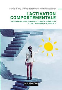 L'activation comportementale: Traitement des évitements comportementaux et de la rumination mentale (PSY. Emotion, intervention, santé t. 19) - Sylvie Blairy, Céline Baeyens, Aurélie Wagener